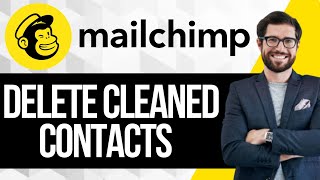 How to Delete Cleaned Contacts in Mailchimp