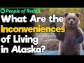 What Are the Inconveniences of Living in Alaska?