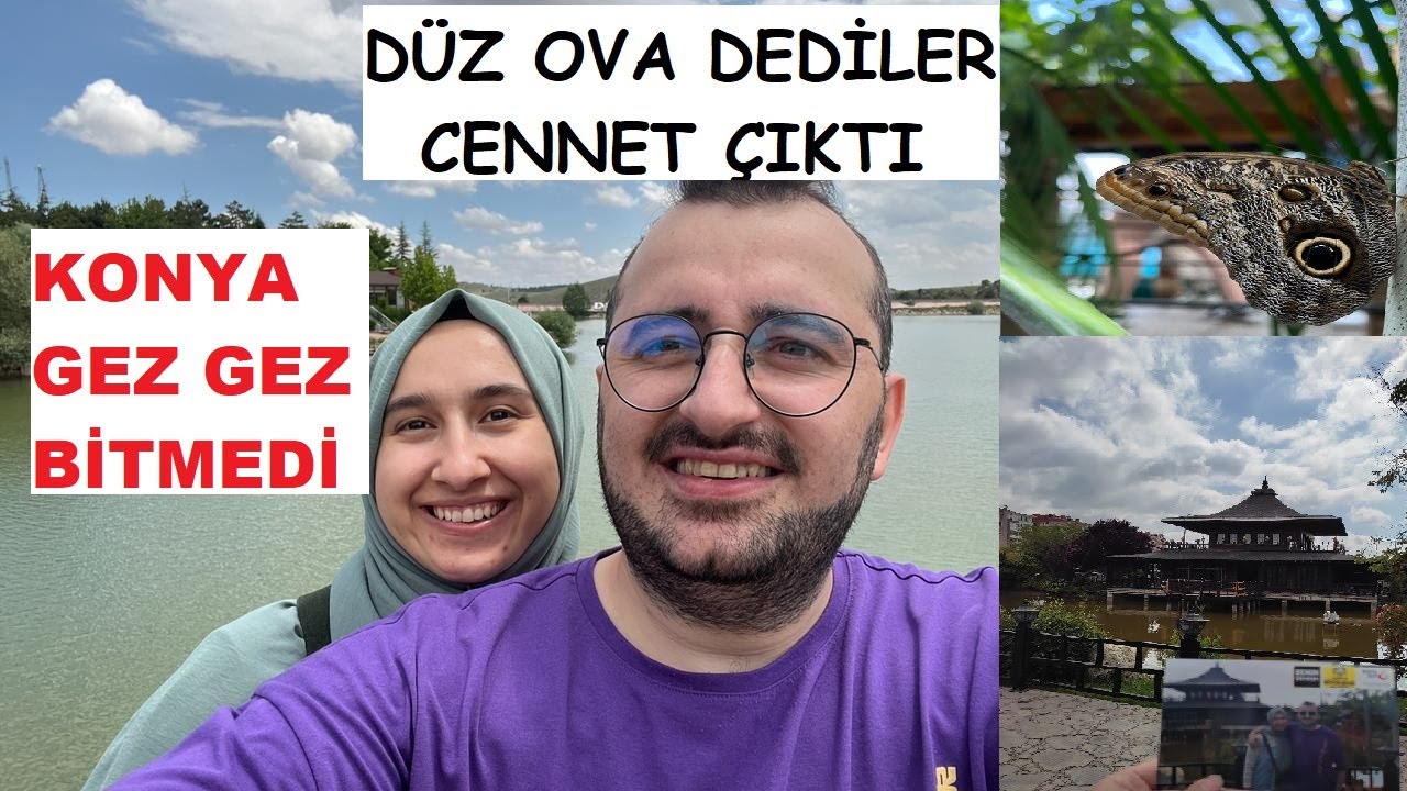 KONYA'da Gezilecek Yerler -  10 yer - Düz ova Dediler CENNET çıktı #vlog
