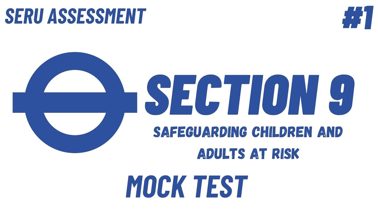 TFL SERU MOCK ASSESSMENT SECTION 9 - Safeguarding Children and Adults at Risk