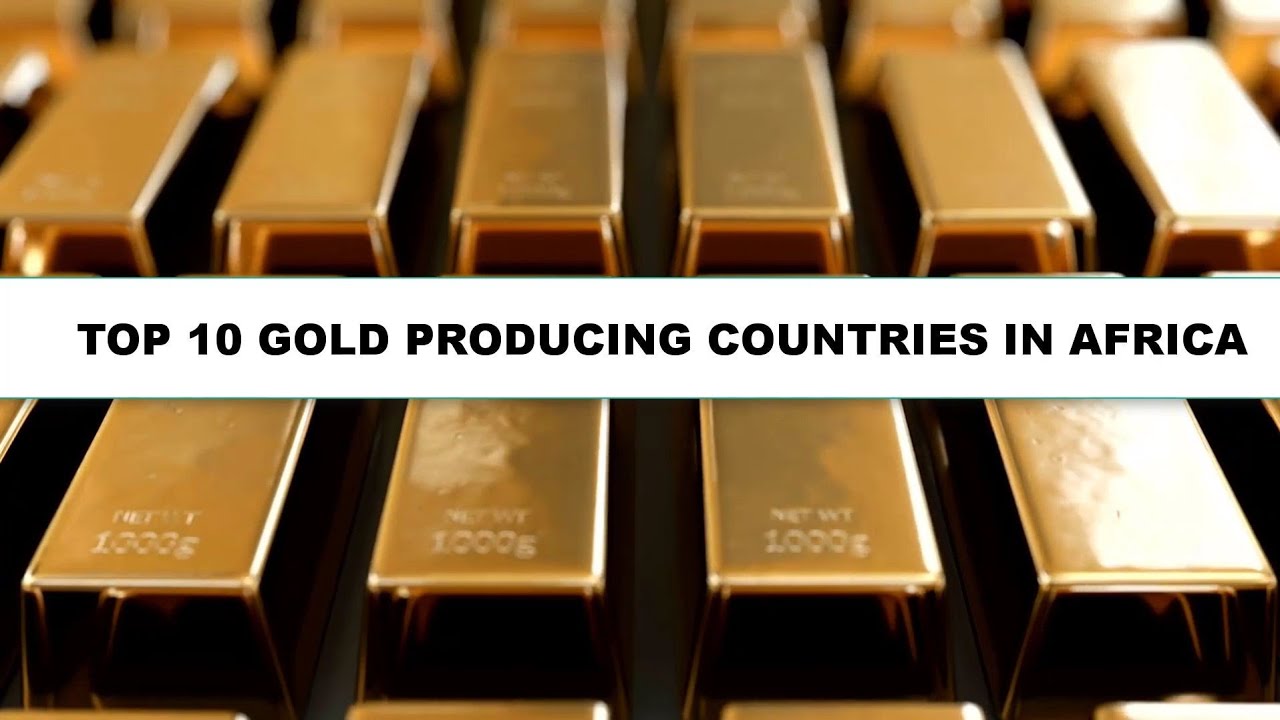 Top 10 Gold Producing Countries in Africa, FORBES 20212022 Rankings