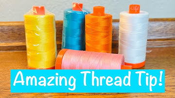 An Amazing Aurifil Thread Tip!