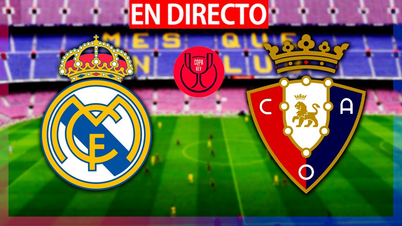 🔴REAL MADRID vs OSASUNA EN VIVO FINAL DE COPA 2023 | MADRID OSASUNA EN ...
