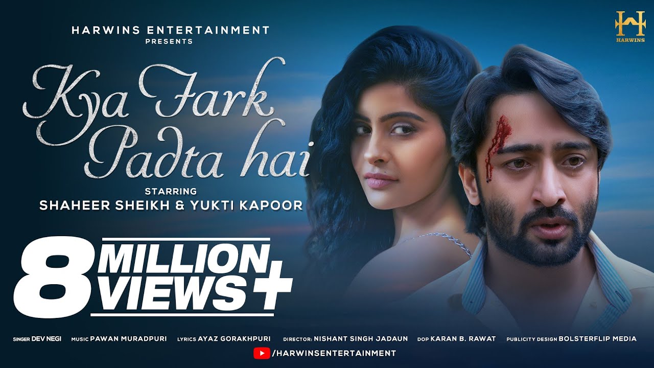 Kya Fark Padta Hai  Official Video  Dev Negi  Shaheer Sheikh  Yukti Kapoor  Bollywood Song 2022