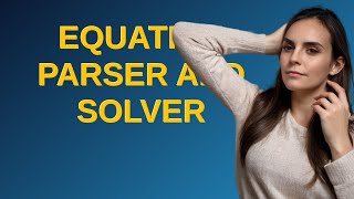 Famous Codereview: Equation parser and solver Wealth