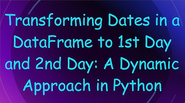 Transforming Dates in a DataFrame to 1st Day and 2nd Day: A Dynamic Approach in Python