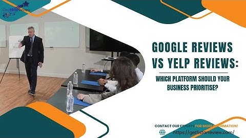 Google Reviews vs Yelp Reviews