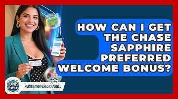 How Can I Get the Chase Sapphire Preferred Welcome Bonus? | Points and Perks Channel News