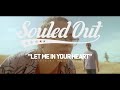 Souled Out - Let Me In Your Heart (Official Music Video)