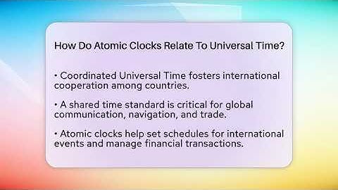 How Do Atomic Clocks Relate To Universal Time? - Profiles in Politics