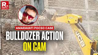 Amaravati Pocso Case Bulldozer Action Underway At Accuseds Residence