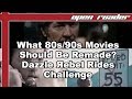 What 80s/90s Movies Should Be Remade? Dazzle Яebel Rides Challenge