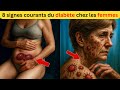 Les signes du diabète chez les femmes que personne ne remarque !