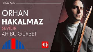 Orhan Hakalmaz - Ah Bu Gurbet (Official Audio)
