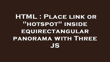 HTML : Place link or "hotspot" inside equirectangular panorama with Three JS