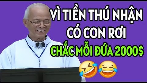 VÌ TIỀN LỠ MỒM THÚ NHẬN CÓ CON RƠI - CƯỜI NHIỀU CHO ĐỜI THÊM VUI. CHA PHẠM QUANG HỒNG GIẢNG MỚI NHẤT