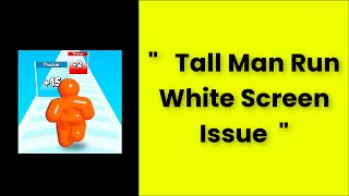 How To Fix Tall Man Run App White Screen Issue Android & Ios - 2022 screenshot 1