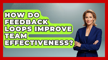 How Do Feedback Loops Improve Team Effectiveness? - Office Wellness Insights