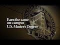 Earn the same on-campus U.S. Master’s Degree