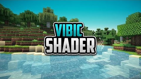 Top 1 Shader MCPE 1.18 - 1.17 | Vibic Shader | Shader Realistic | Support Ram 2GB - 16GB