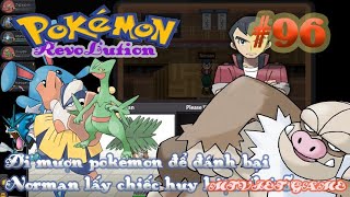 Pokemon Revolution Online Ep 96 :  Đi mượn pokemon để đánh  bại Norman lấy chiếc huy hiệu thứ 5