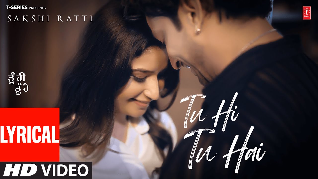 TU HI TU HAI (FULL VIDEO) LYRICS | SAKSHI RATTI | LATEST PUNJABI SONGS 2025