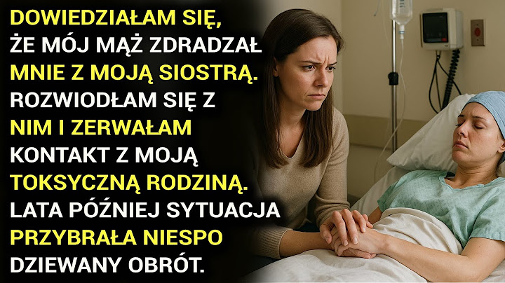Dowiedziałam Się, Że Mój Mąż Zdradzał Mnie Z Moją Siostrą. Rozwiodłam Się Z Nim I Zerwałam Kontakt Z