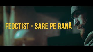 Feoctist - Sare Pe Rană (Oficial Video)