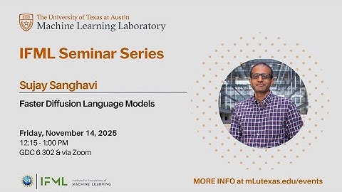IFML Seminar: 11/14/25 - Faster Diffusion Language Models
