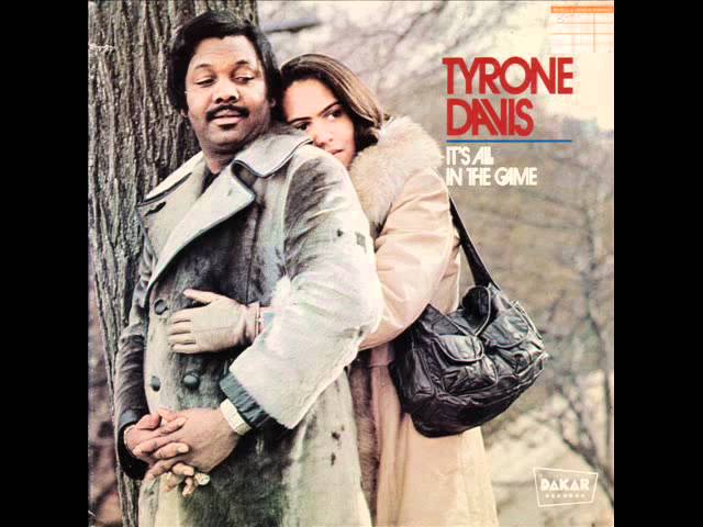 Tyrone Davis - Its All In The Game