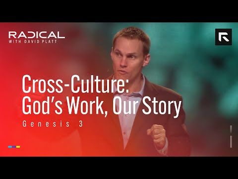 Cross-Culture: God’s Story, Our Story || David Platt