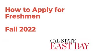 Cal State East Bay Instructions How to Apply for Freshmen - Fall 2022
