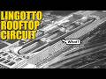 Lingotto the last surviving 1920s factory rooftop racetrack yes there were others