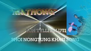 Ka Thong Bhoi Nongtung Khasi Songby Kmes Masharing