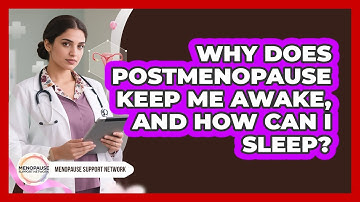 Why Does Postmenopause Keep Me Awake, And How Can I Sleep? - Menopause Support Network