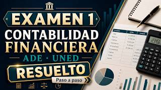 📘 Examen 1 2026 Contabilidad Financiera ADE UNED | Resuelto Paso a Paso