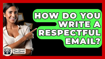 How Do You Write A Respectful Email? - TheEmailToolbox.com