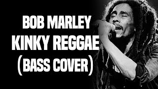 Bob Marley - Kinky Reggae (Bass Cover)