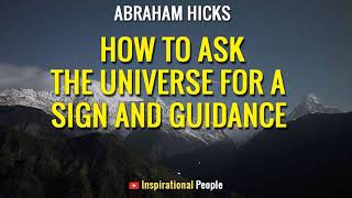 Abraham Hicks - HOW TO ASK THE UNIVERSE FOR A SIGN AND GUIDANCE - Inspirational People [LOA]