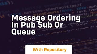 message ordering in pub sub or queue