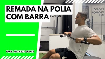 Remada na polia com barra - prof. Matheus Gomes