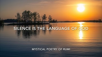 Silence is the language of God, Rumi Poetry, Nature Photography