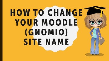 How to change your Moodle Gnomio site name and short name