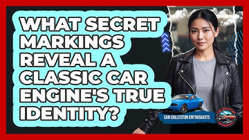 What Secret Markings Reveal A Classic Car Engine