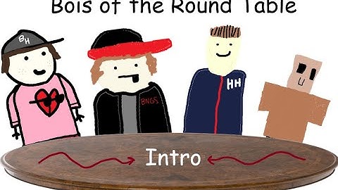 Bois Of The Round Table Intro