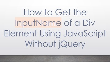 How to Get the InputName of a Div Element Using JavaScript Without jQuery