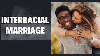 Why Interracial Marriages are Failing (Solving The Mystery)