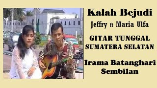 KALAH BEJUDI - Jeffry ft Maria Ulfa, Gitar Tunggal Sumatera Selatan BATANGHARI SEMBILAN #palembang
