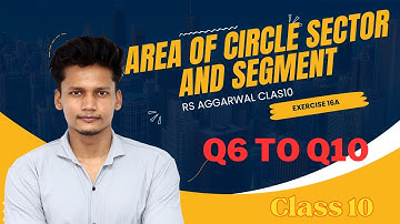 Class 10th Ex 16A  Q6 to Q10 Area of Circle Sector and Segment CBSE | NEW Syllabus |Class 10 Rajmith