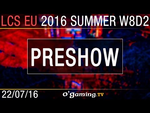 Preshow - LCS EU Summer Split 2016 - W8D2